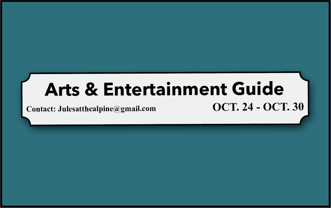 Arts and Entertainment Guide October 24-30